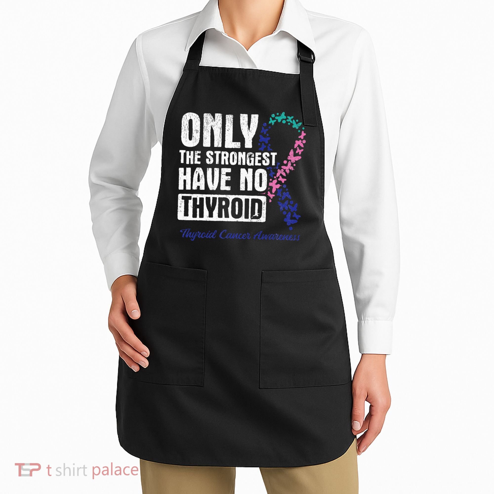 Only The Strongest Have No Thyroid Cancer Awareness Apron