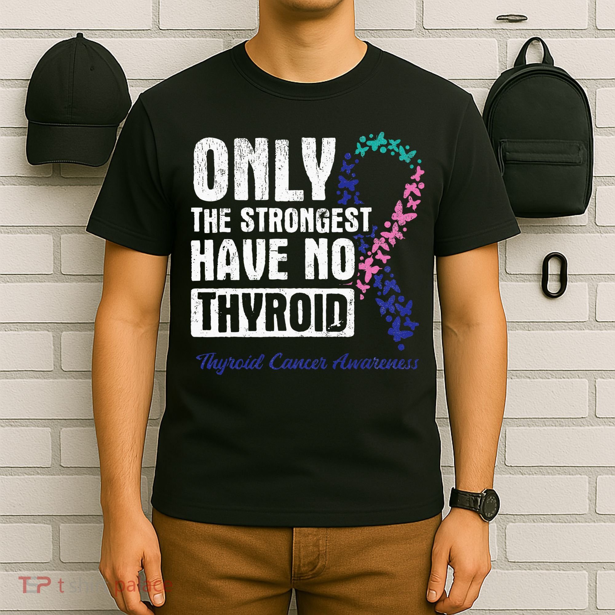 Only The Strongest Have No Thyroid Cancer Awareness T-Shirt