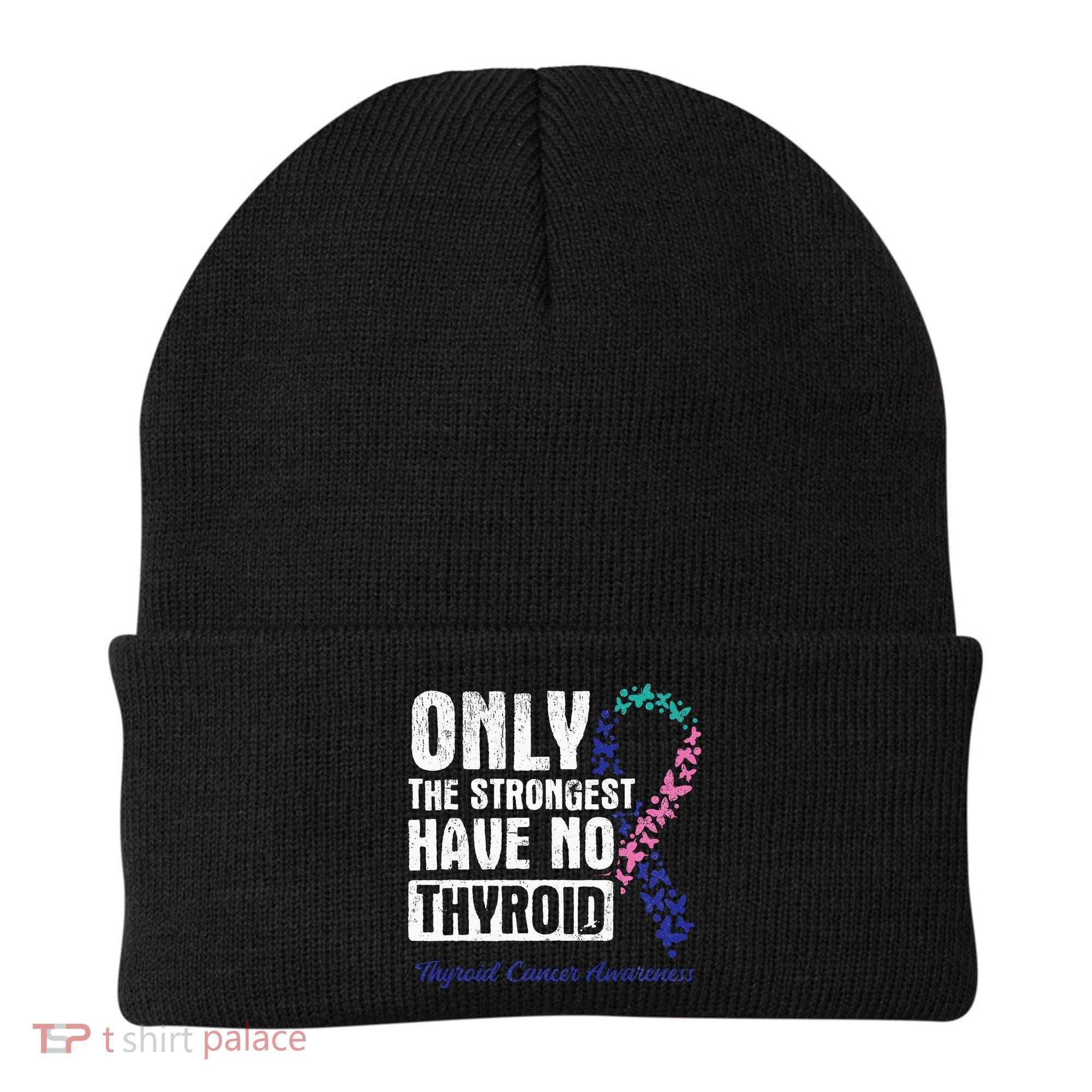 Only The Strongest Have No Thyroid Cancer Awareness Beanie
