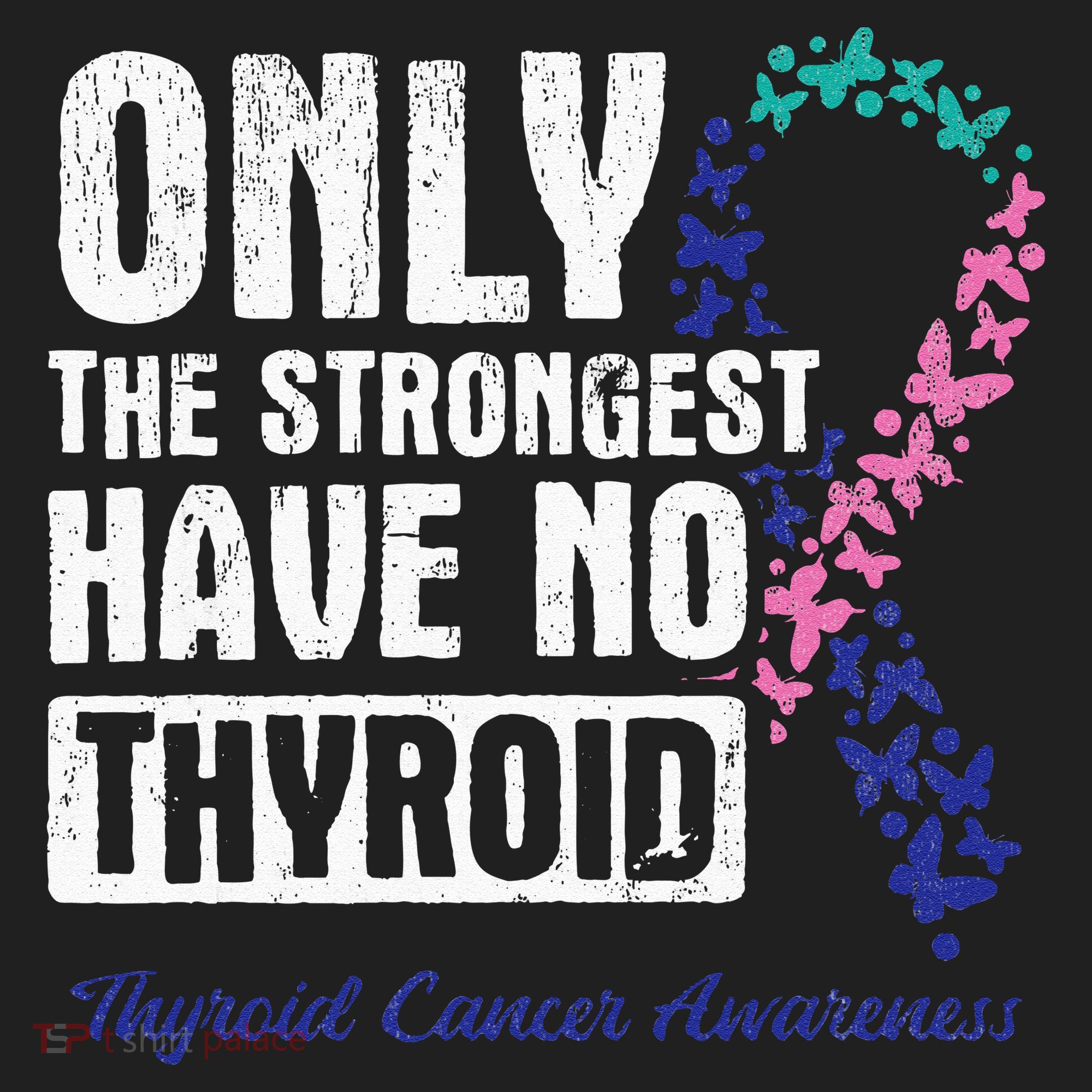Only The Strongest Have No Thyroid Cancer Awareness Tumbler