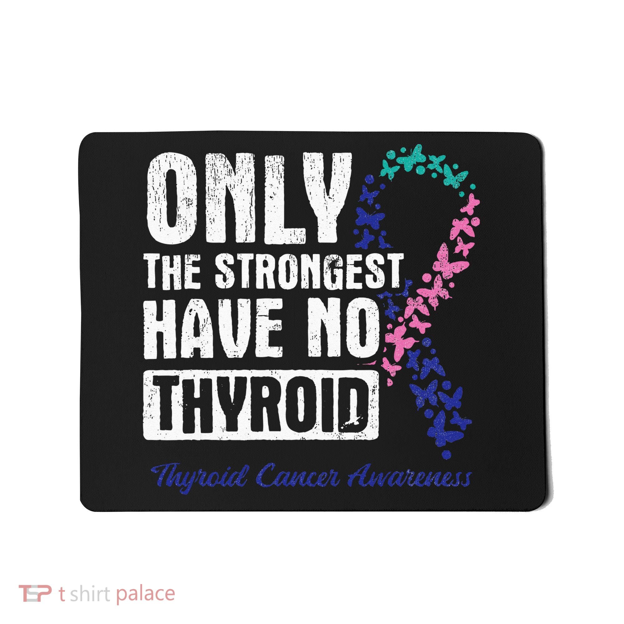 Only The Strongest Have No Thyroid Cancer Awareness Mousepad