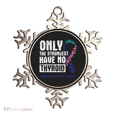 Only The Strongest Have No Thyroid Cancer Awareness Ornament
