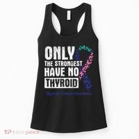 Only The Strongest Have No Thyroid Cancer Awareness Women's Tank Top thumb 0