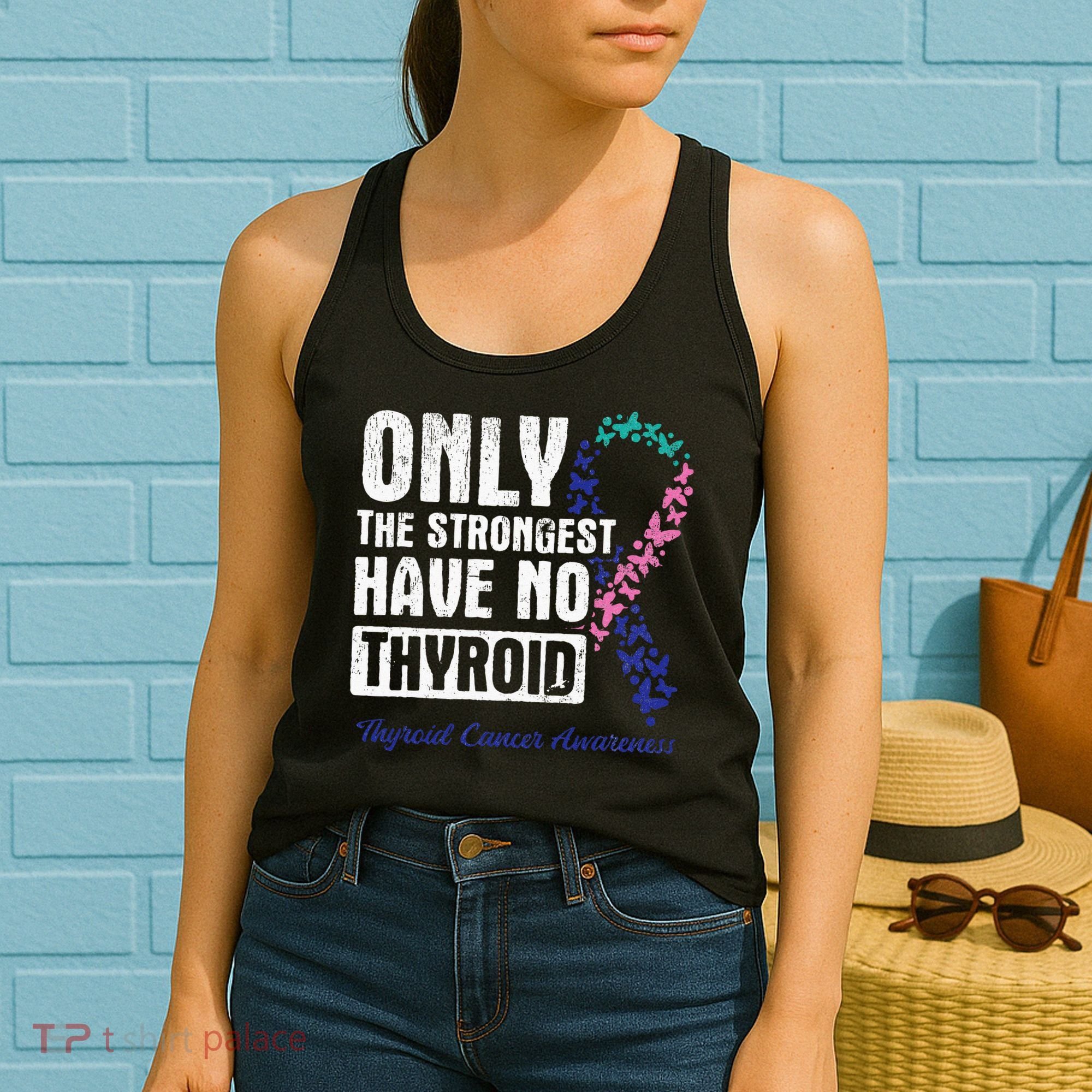 Only The Strongest Have No Thyroid Cancer Awareness Women's Tank Top