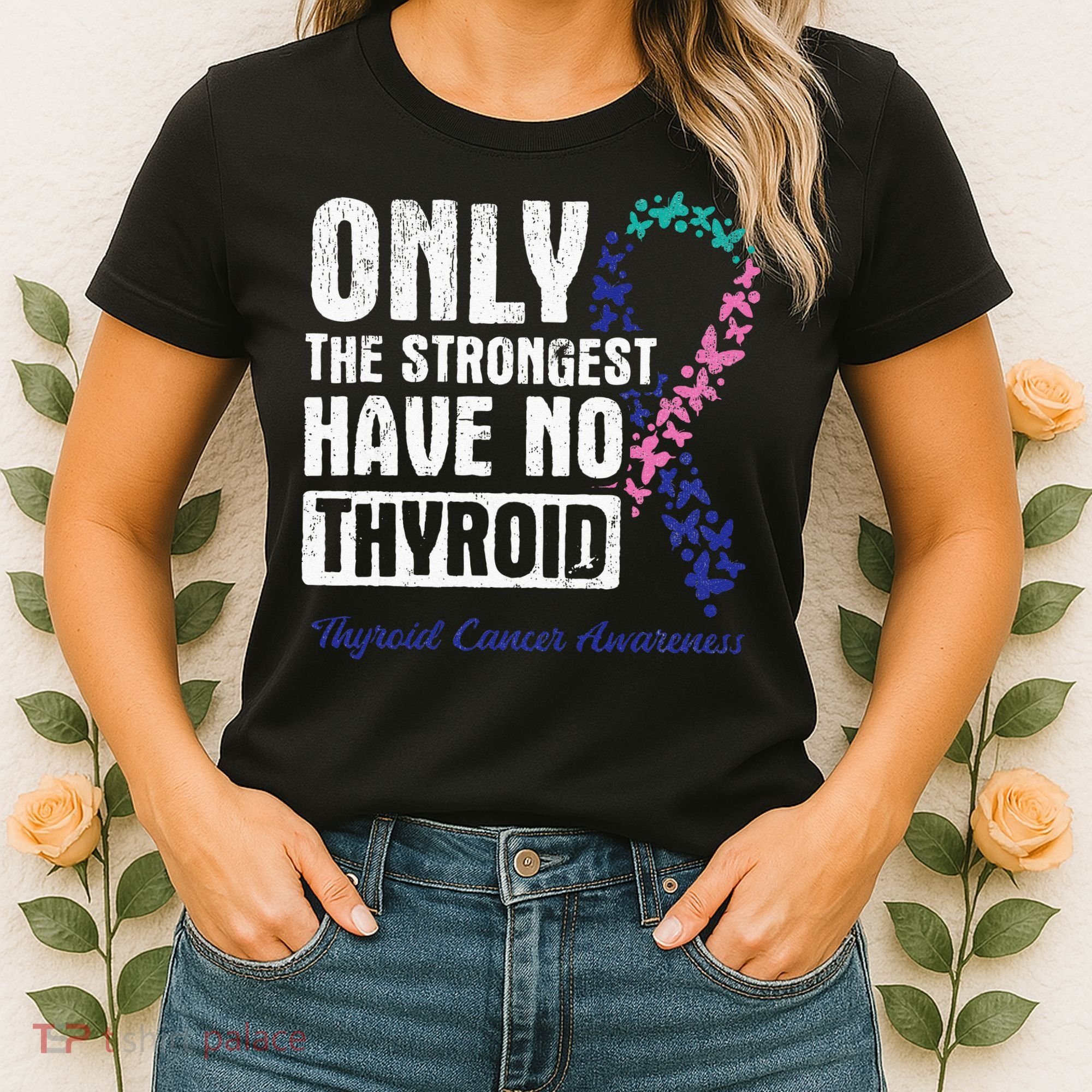 Only The Strongest Have No Thyroid Cancer Awareness Women's T-Shirt