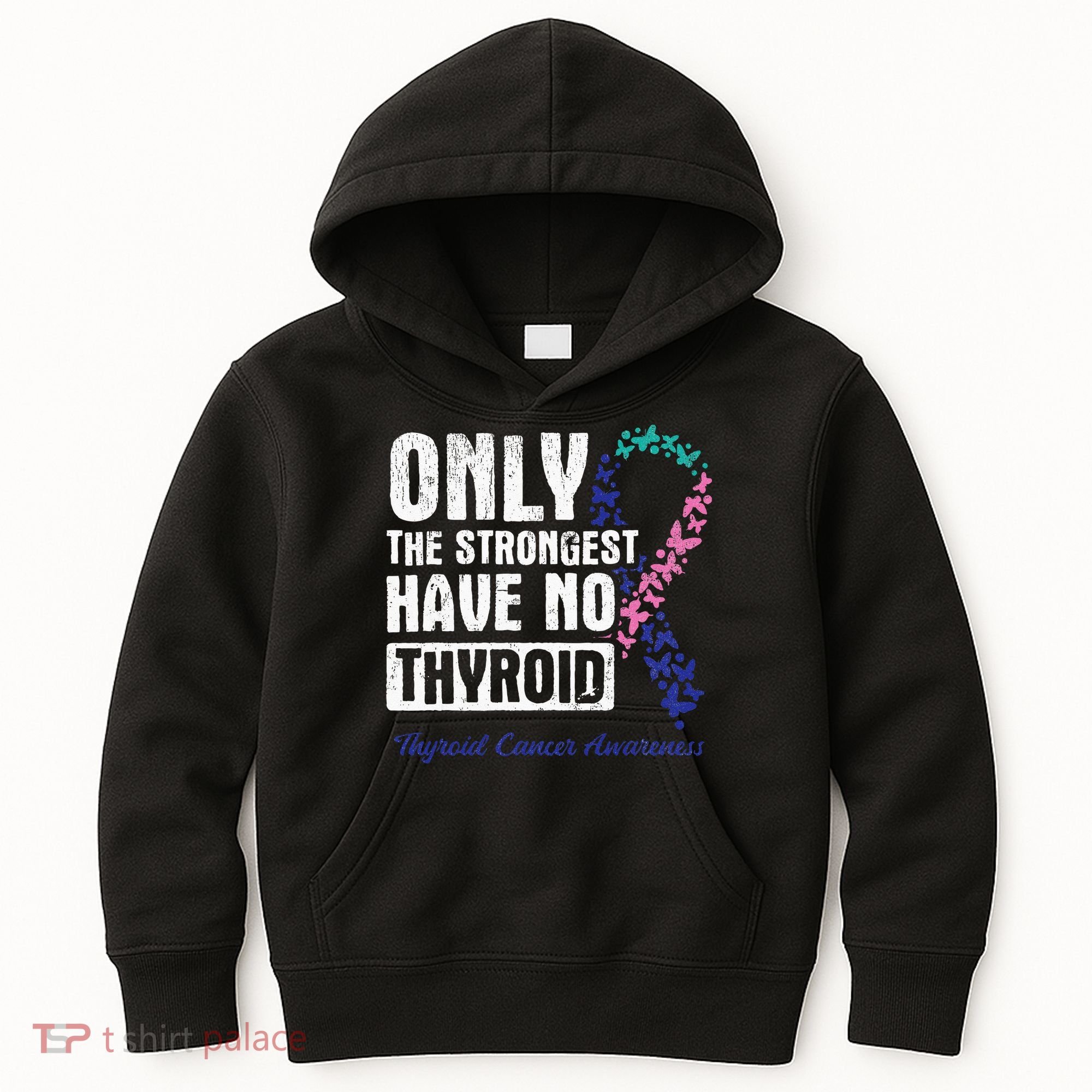 Only The Strongest Have No Thyroid Cancer Awareness Kids Hoodie
