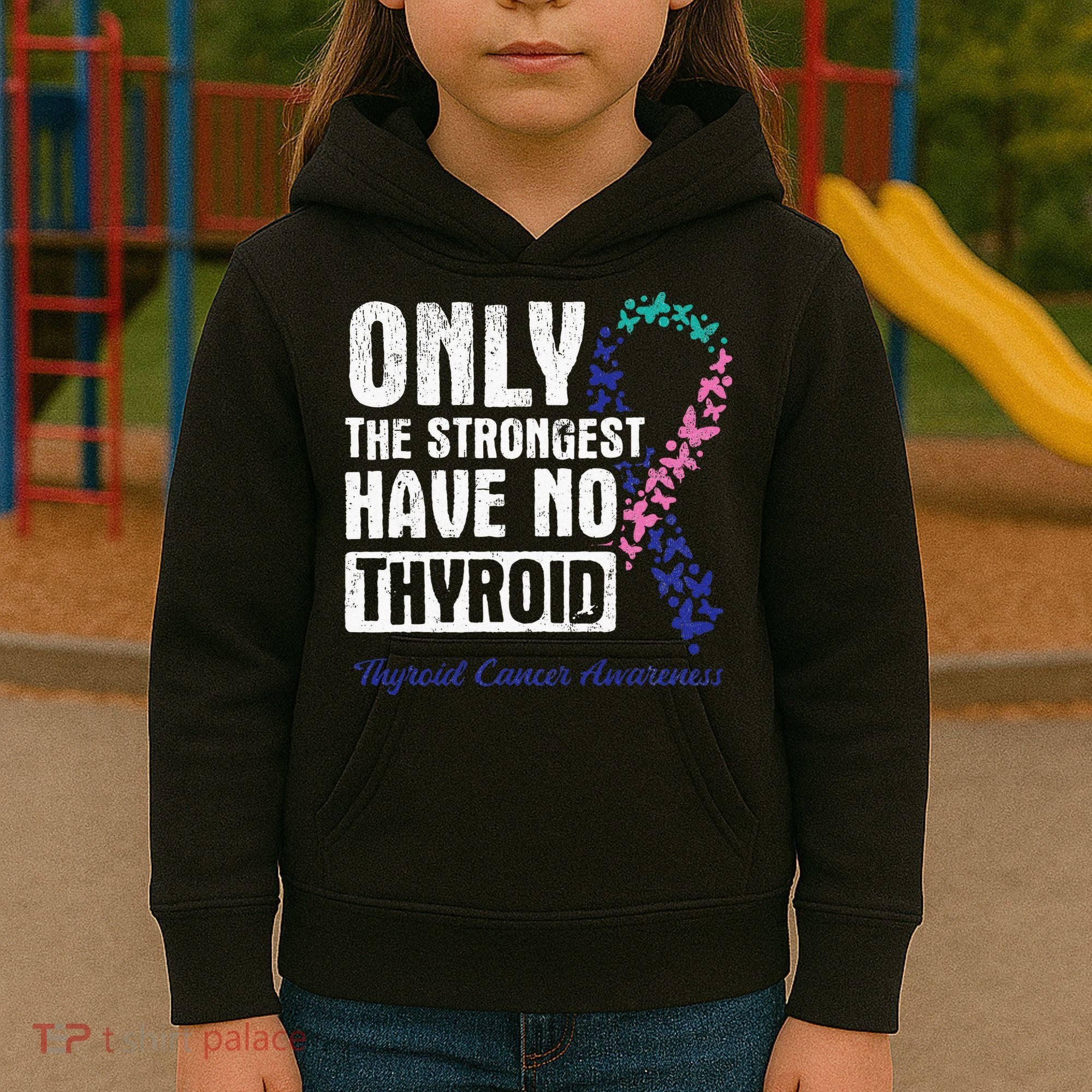 Only The Strongest Have No Thyroid Cancer Awareness Kids Hoodie