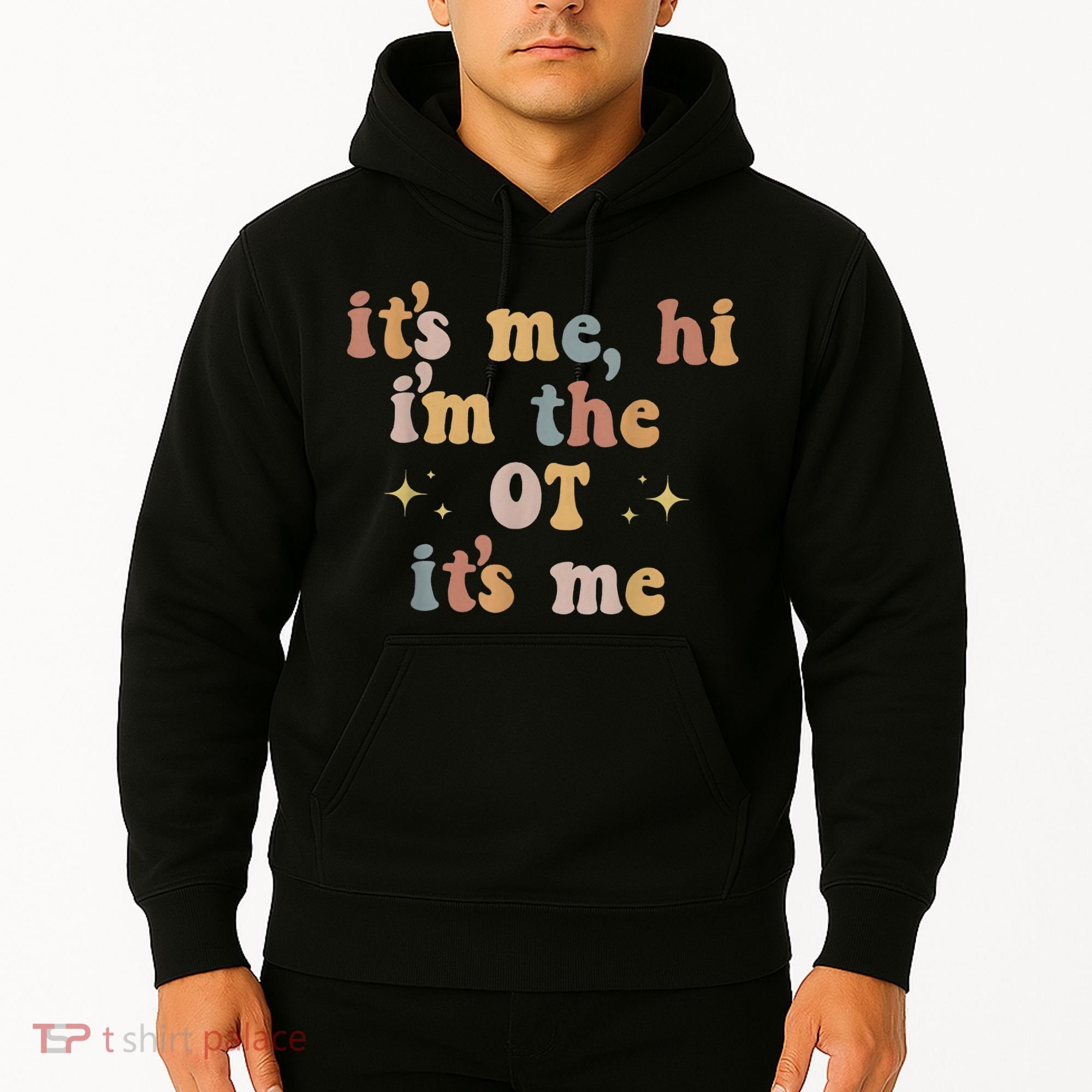 Occupational Therapy Therapist Its Me Hi Im The Ot Its Me Hoodie