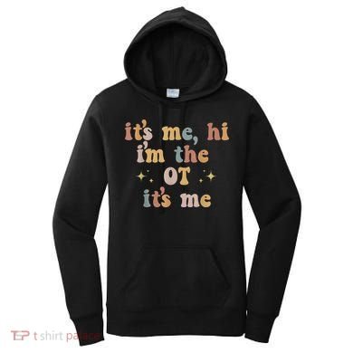 Occupational Therapy Therapist Its Me Hi Im The Ot Its Me Women's Hoodie