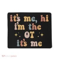 Occupational Therapy Therapist Its Me Hi Im The Ot Its Me Mousepad thumb 0