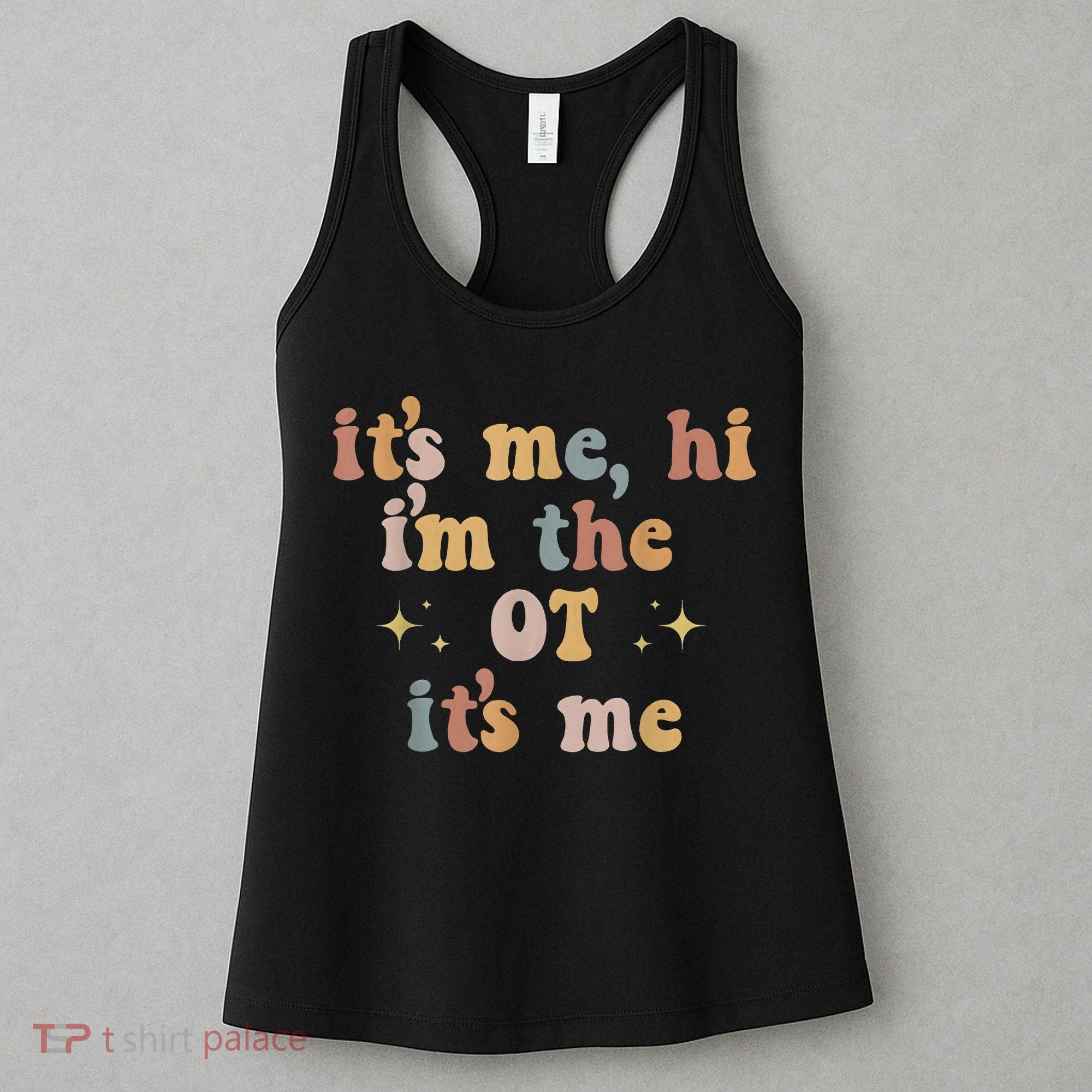 Occupational Therapy Therapist Its Me Hi Im The Ot Its Me Women's Tank Top