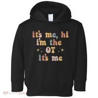 Occupational Therapy Therapist Its Me Hi Im The Ot Its Me Toddler Hoodie thumb 0
