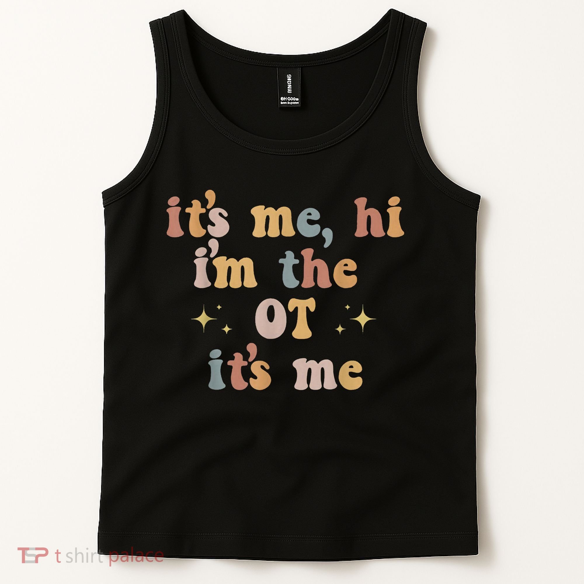 Occupational Therapy Therapist Its Me Hi Im The Ot Its Me Tank Top