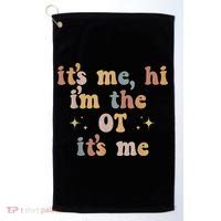 Occupational Therapy Therapist Its Me Hi Im The Ot Its Me Golf Towel thumb 0