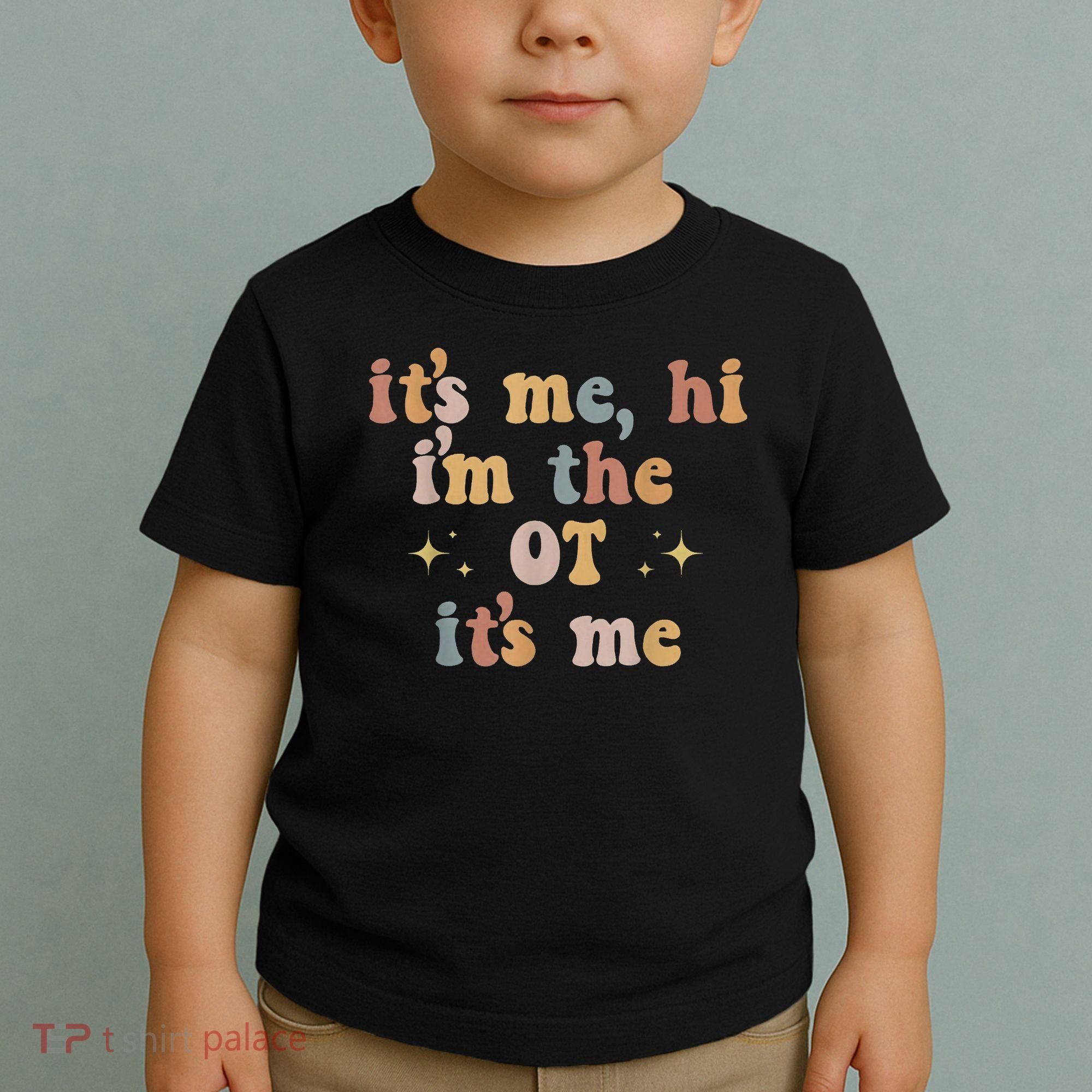 Occupational Therapy Therapist Its Me Hi Im The Ot Its Me Toddler T-Shirt