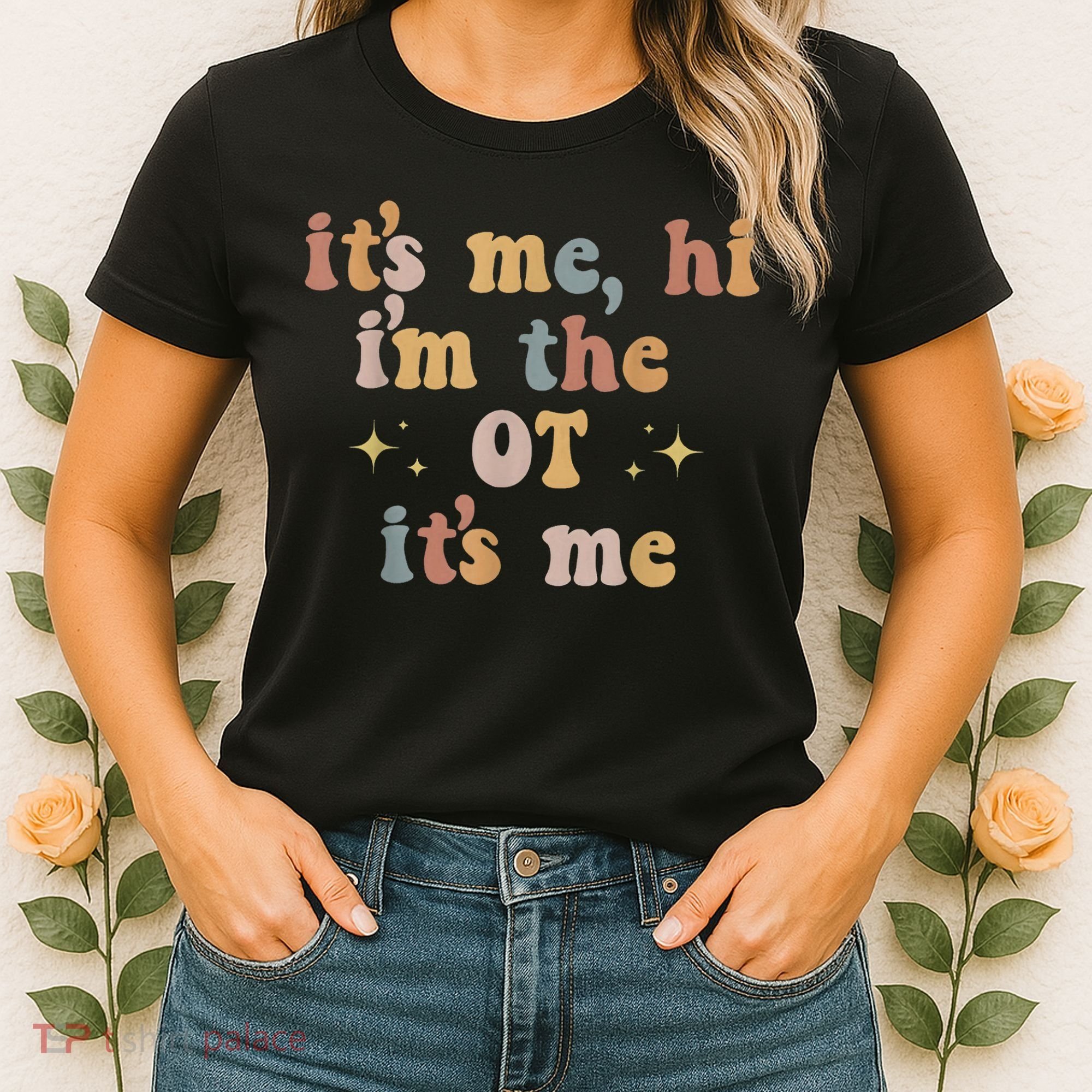Occupational Therapy Therapist Its Me Hi Im The Ot Its Me Women's T-Shirt