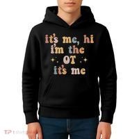 Occupational Therapy Therapist Its Me Hi Im The Ot Its Me Kids Hoodie thumb 4