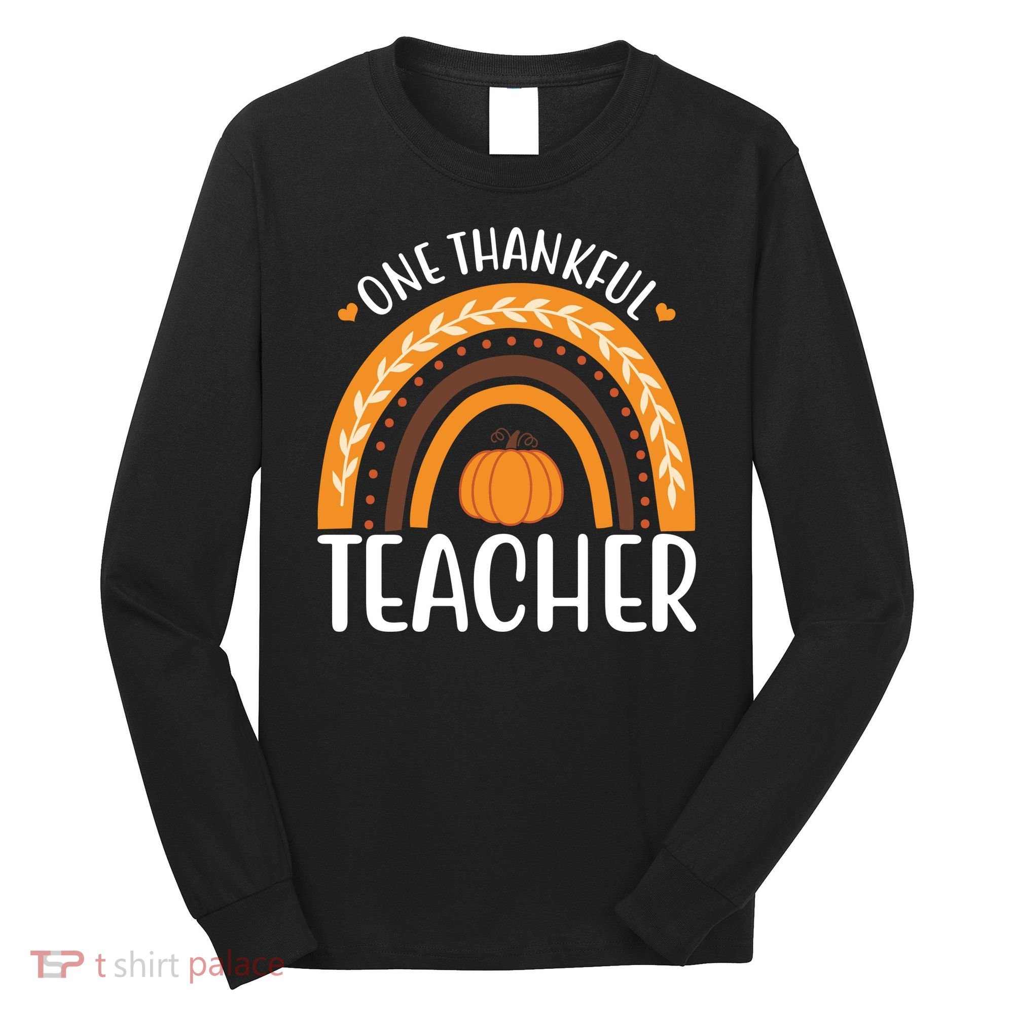 One Thankful Teacher Rainbow Pumpkin Thanksgiving Long Sleeve Shirt