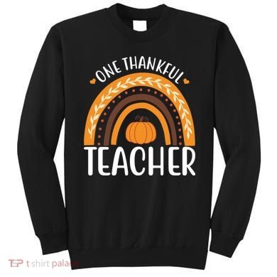 One Thankful Teacher Rainbow Pumpkin Thanksgiving Sweatshirt