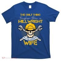 Only Thing Tougher Than A Millwright Is A Millwright's Wife Gift T-Shirt thumb 0