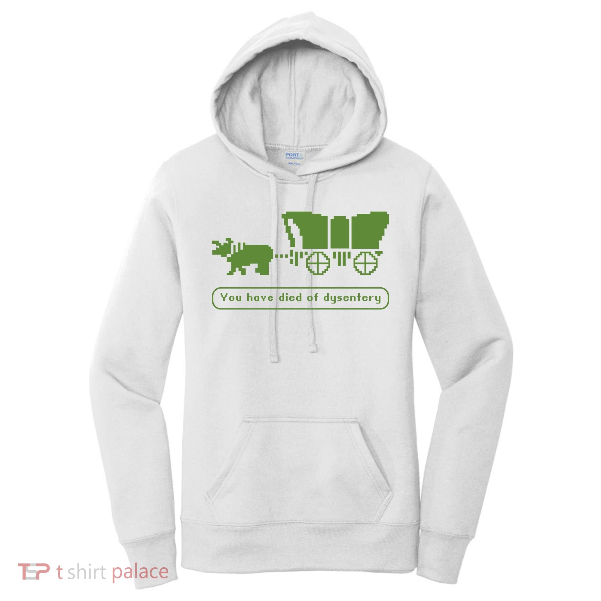 Oregon Trail T Shirt You Have Died Of Dysentery 8Bit Video Game 1865 Women's Hoodie