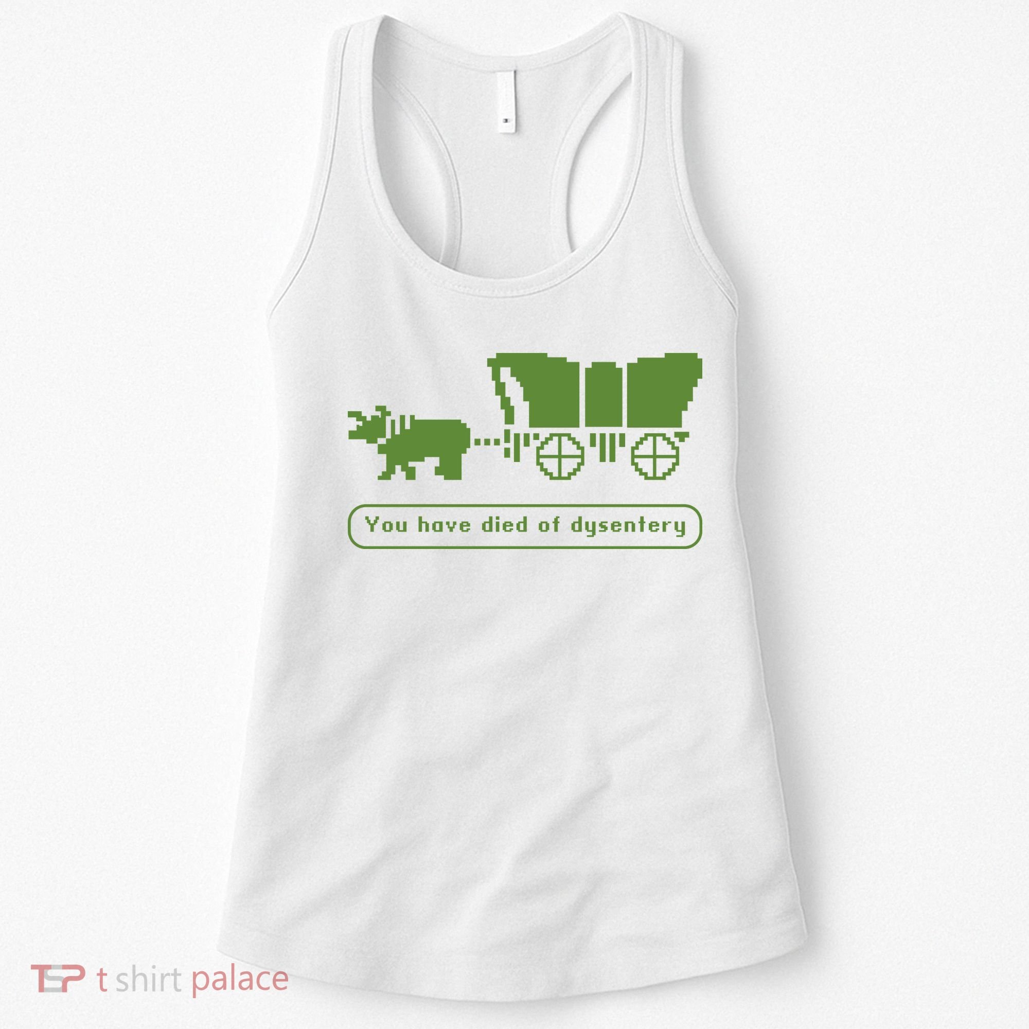 Oregon Trail T Shirt You Have Died Of Dysentery 8Bit Video Game 1865 Women's Tank Top