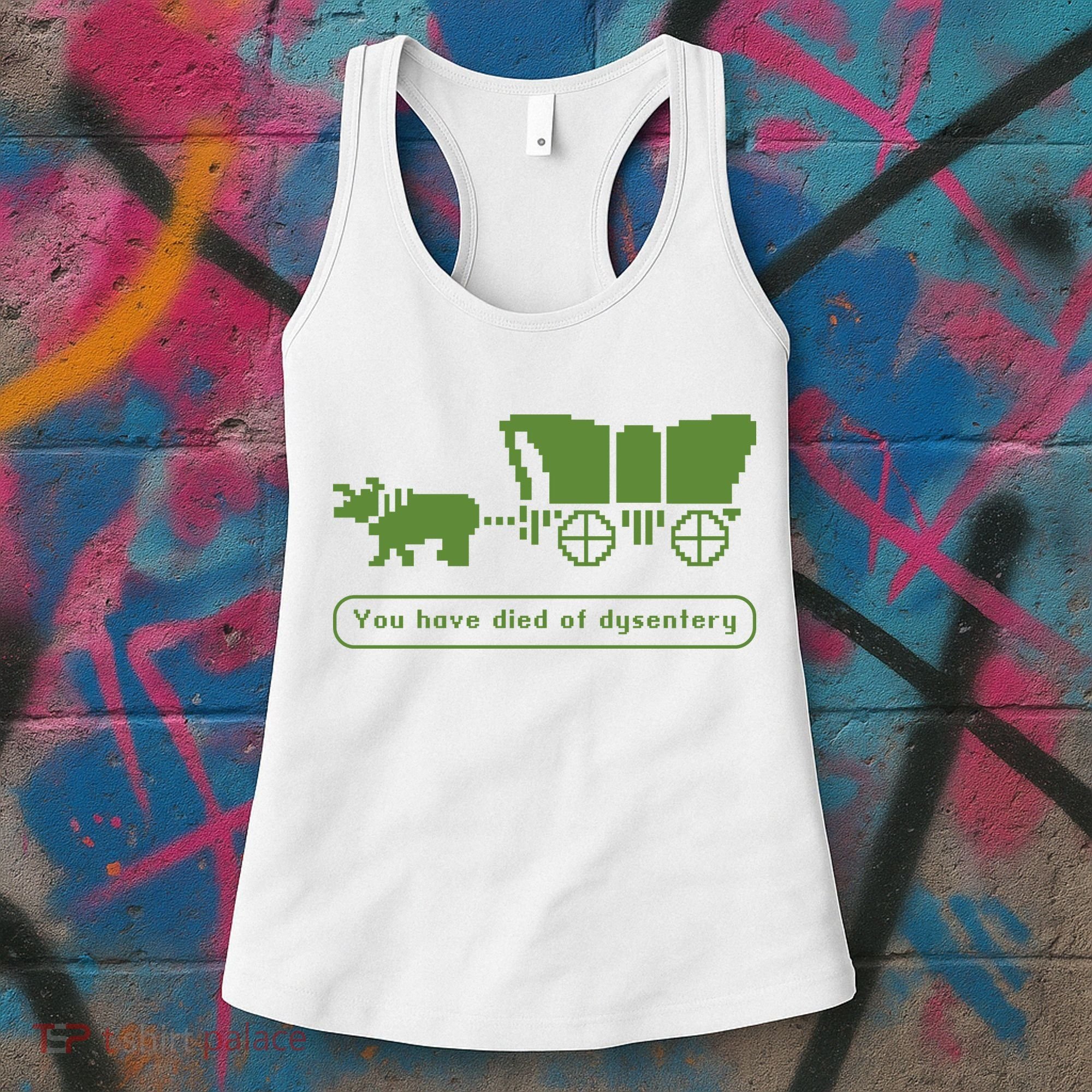 Oregon Trail T Shirt You Have Died Of Dysentery 8Bit Video Game 1865 Women's Tank Top