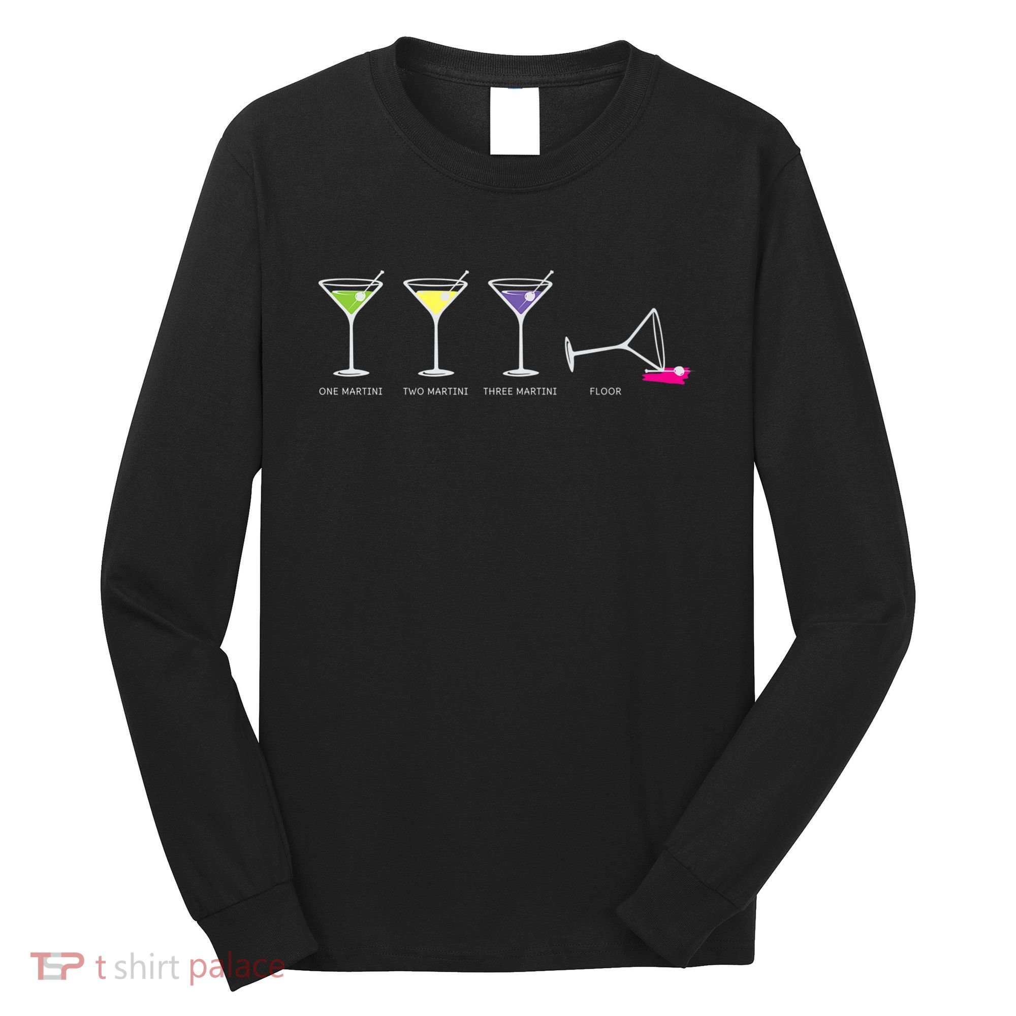 One Two Three Martini Floor For Martini Lovers Cocktail Fans Premium Long Sleeve Shirt