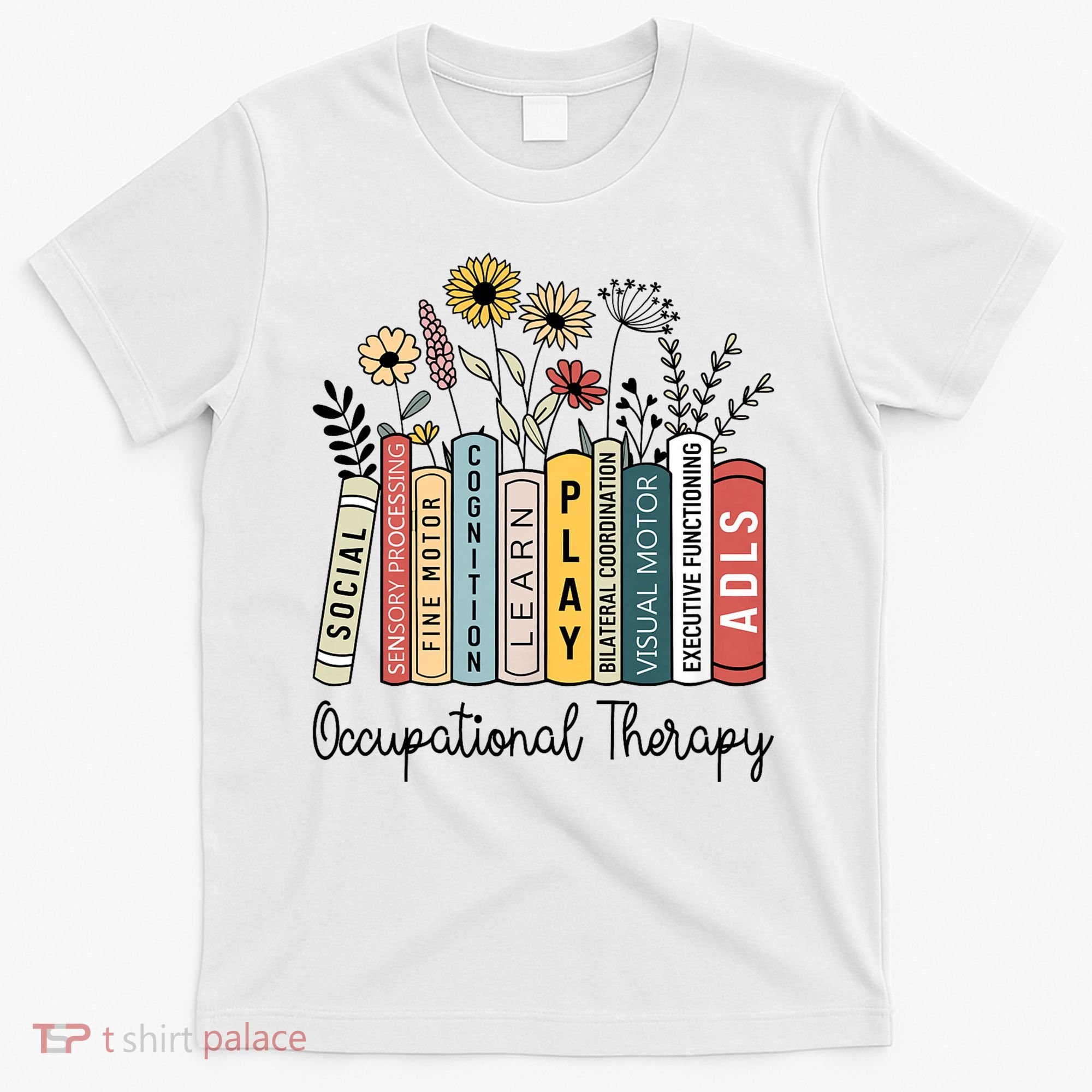 Occupational Therapy Wildflower Book Ot Therapist Assistant T-Shirt