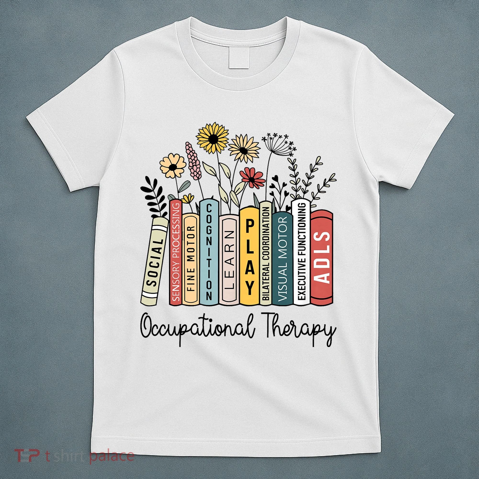 Occupational Therapy Wildflower Book Ot Therapist Assistant T-Shirt