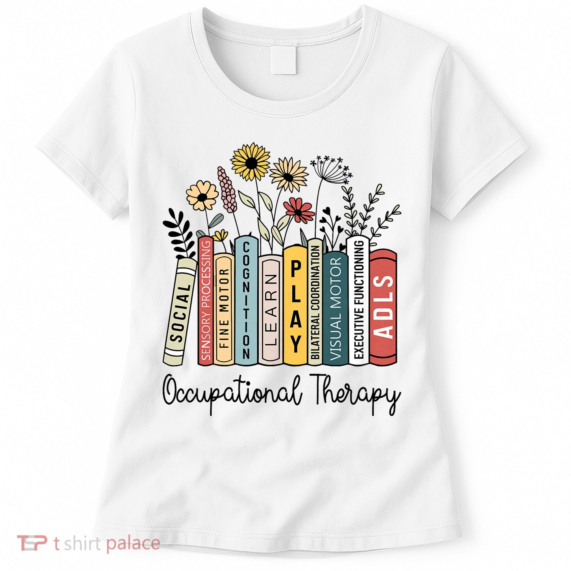 Occupational Therapy Wildflower Book Ot Therapist Assistant Women's T-Shirt