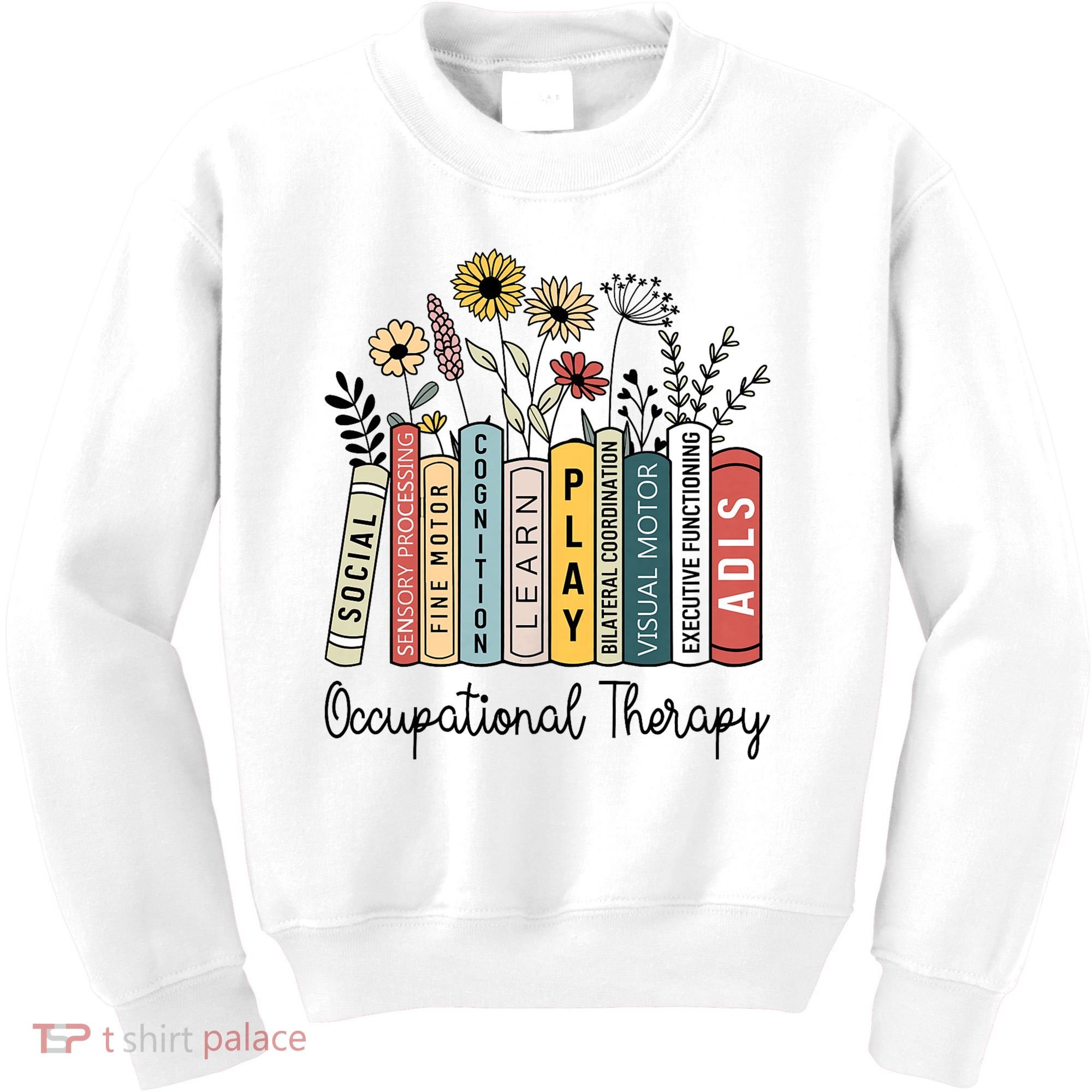Occupational Therapy Wildflower Book Ot Therapist Assistant Kids Sweatshirt