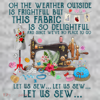 Oh The Weather Outside Is Frightful But This Fabric Sewing Sweatshirt thumb 2