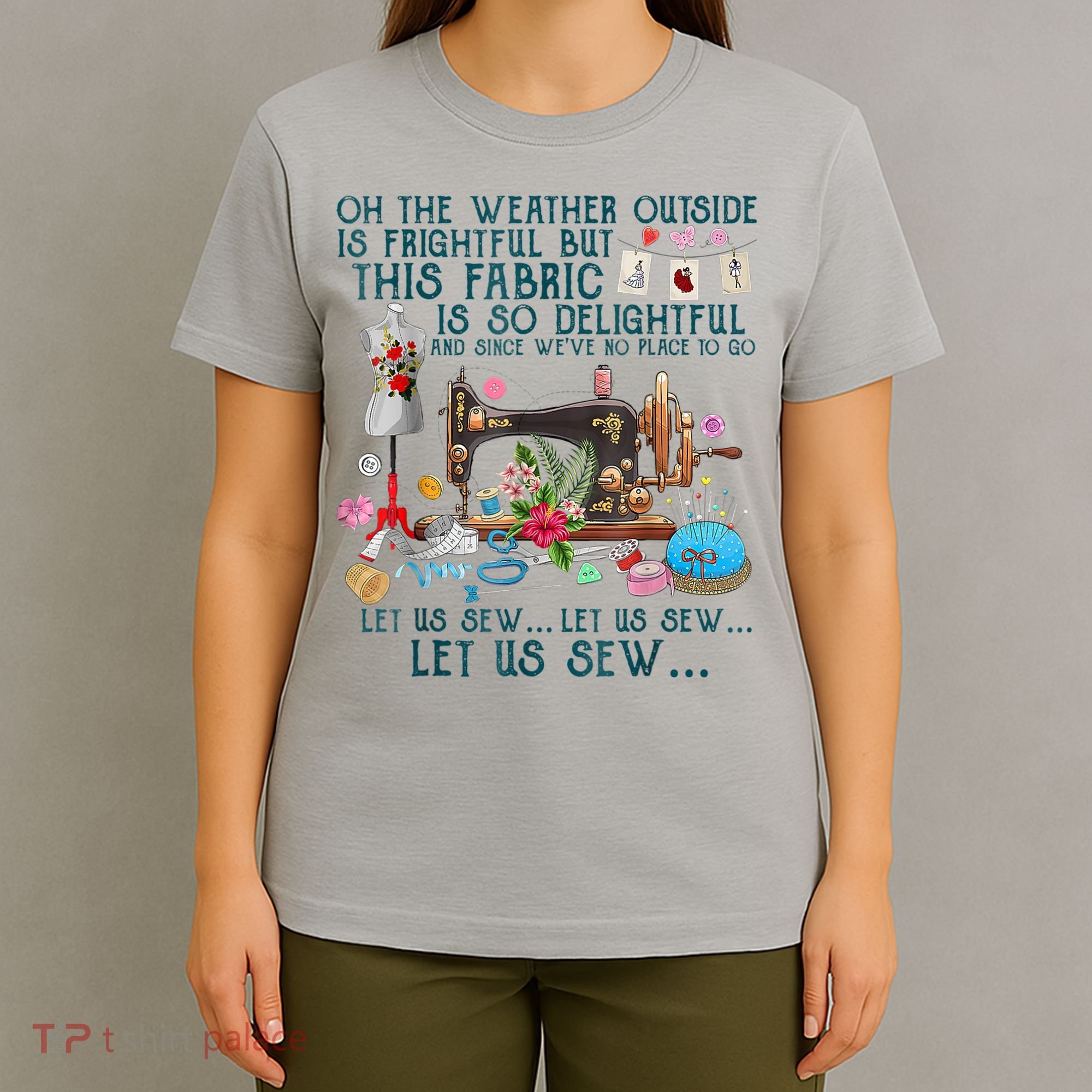Oh The Weather Outside Is Frightful But This Fabric Sewing T-Shirt