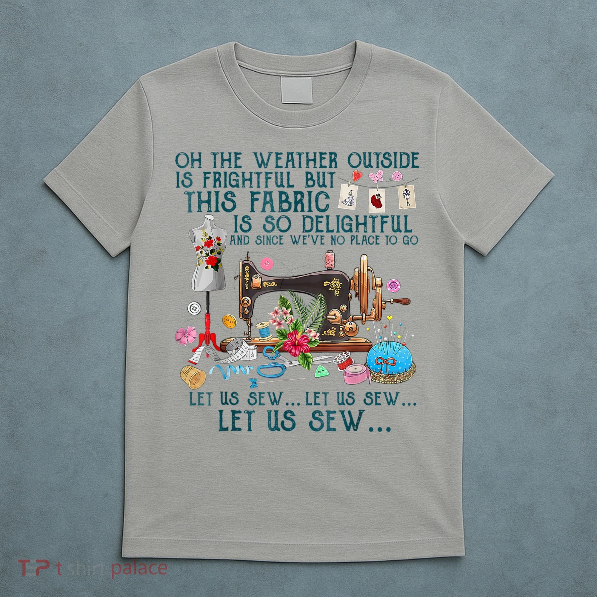 Oh The Weather Outside Is Frightful But This Fabric Sewing T-Shirt