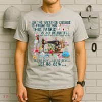 Oh The Weather Outside Is Frightful But This Fabric Sewing T-Shirt thumb 6