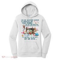 Oh The Weather Outside Is Frightful But This Fabric Sewing Women's Hoodie thumb 0