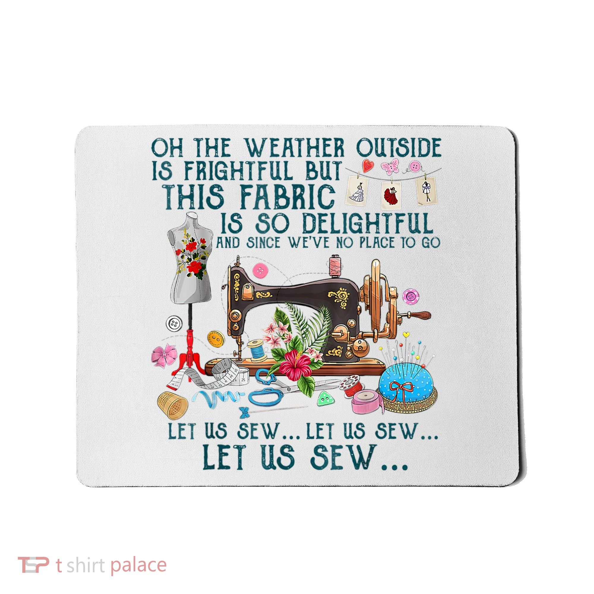 Oh The Weather Outside Is Frightful But This Fabric Sewing Mousepad