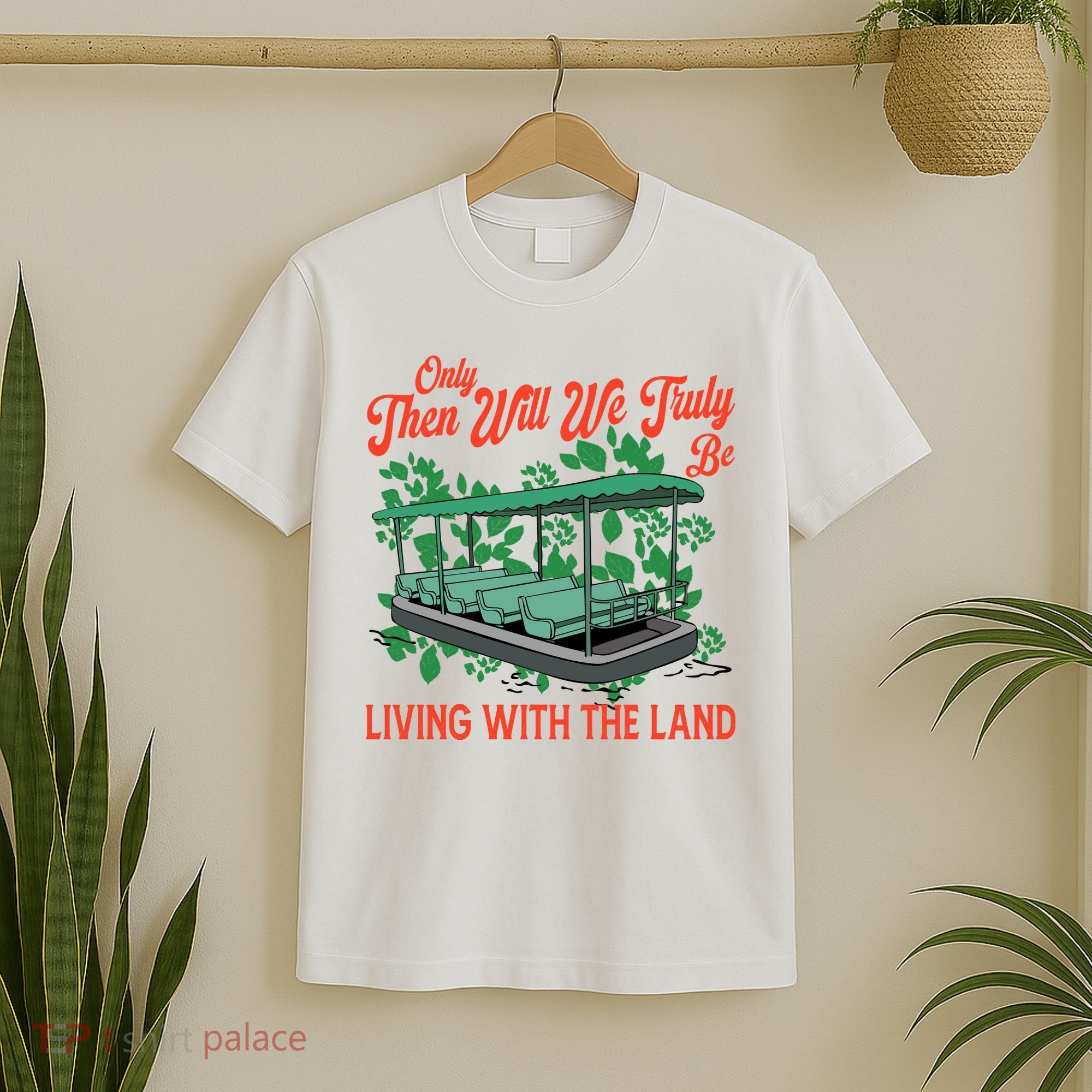 Only Then Will We Truly Be Living With Funny The Land Vintage Theme Park T-Shirt