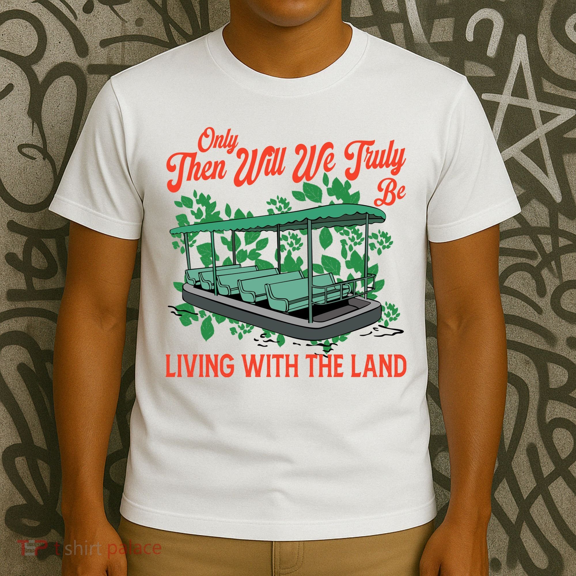 Only Then Will We Truly Be Living With Funny The Land Vintage Theme Park T-Shirt
