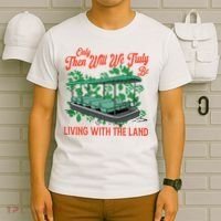 Only Then Will We Truly Be Living With Funny The Land Vintage Theme Park T-Shirt thumb 6
