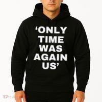 Only Time Was Again Us Hoodie thumb 2