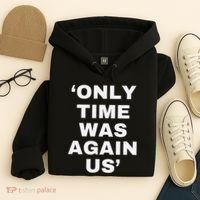 Only Time Was Again Us Hoodie thumb 4