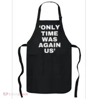 Only Time Was Again Us Apron thumb 0