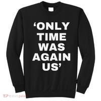 Only Time Was Again Us Sweatshirt thumb 0