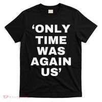 Only Time Was Again Us T-Shirt thumb 0