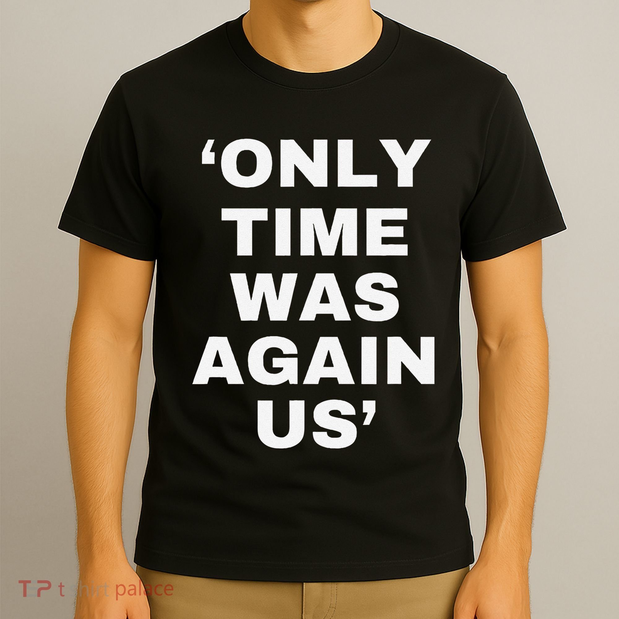 Only Time Was Again Us T-Shirt