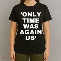 Only Time Was Again Us T-Shirt thumb 4