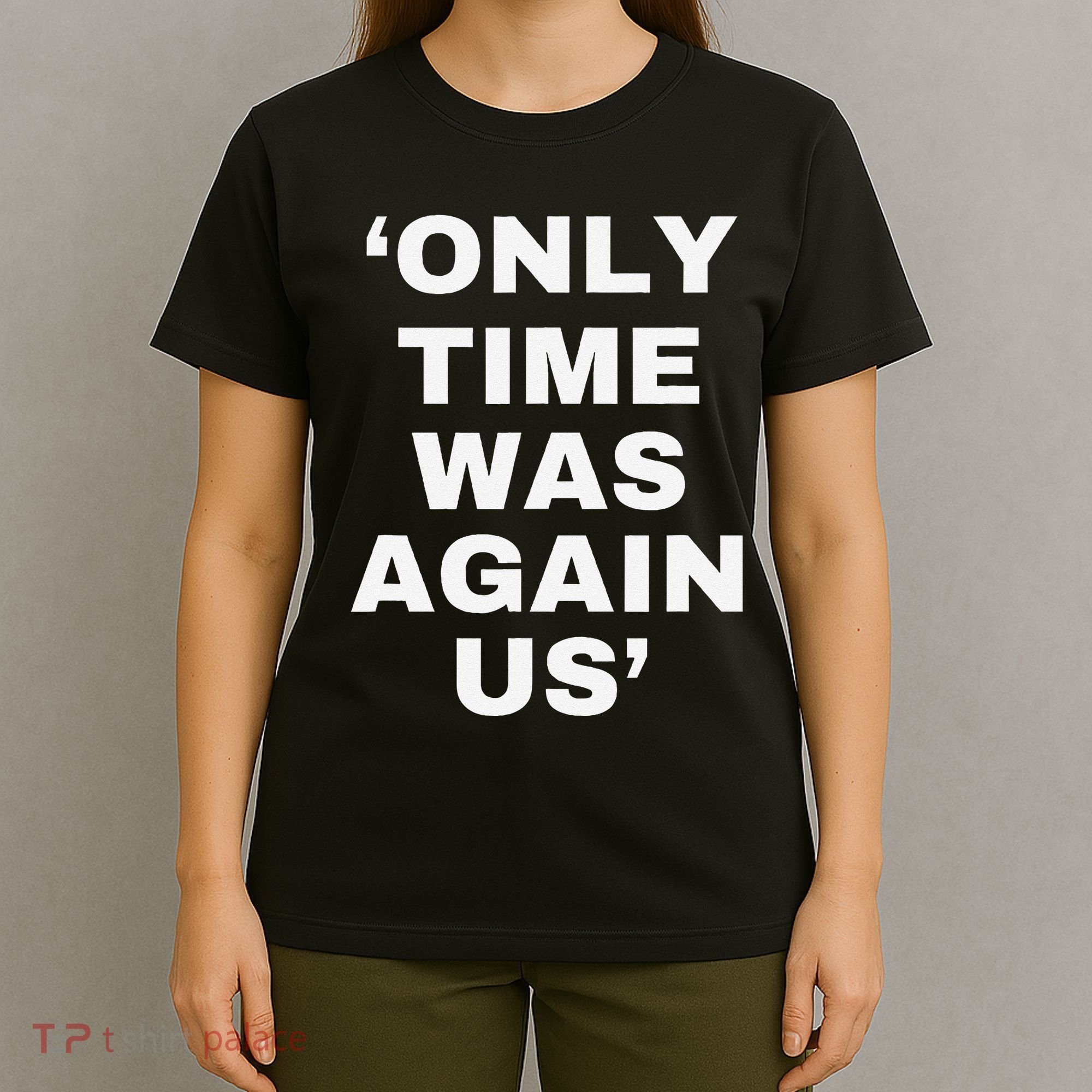 Only Time Was Again Us T-Shirt