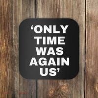 Only Time Was Again Us Coaster thumb 0